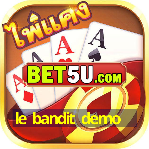 le bandit demo